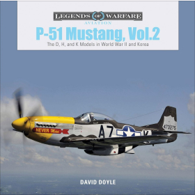 Doyle Legends of Warfare Aviation P-51 Mustang Vol 2  The D, H and K models in World War II and Korea