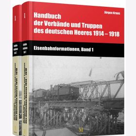 Kraus Eisenbahntruppen Band 1 & 2 Handbuch der Verbände und Truppen des deutschen Heeres 1914 - 1918
