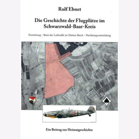 Ebnet Die Geschichte der Flugpl&auml;tze im Schwarzwald-Baar-Kreis Entstehung - Basis der Luftwaffe im Dritten Reich - Nachkriegsentwicklung