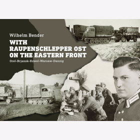 Bender With Raupenschlepper Ost on the Eastern Front Zweiter Weltkrieg Ostfront