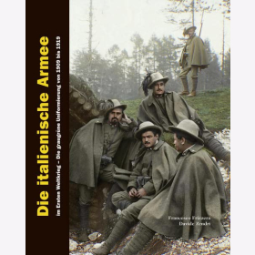 Frizzera / Zendri Die italienische Armee im Ersten Weltkrieg: Die graugr&uuml;ne Uniformierung von 1909 bis 1919 2 B&auml;nde