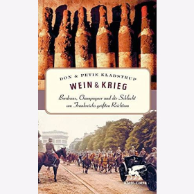 Kladstrup Wein &amp; Krieg: Bordeaux, Champagner und die Schlacht um Frankreichs gr&ouml;&szlig;ten Reichtum