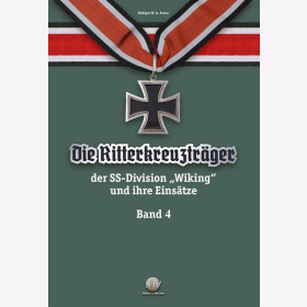 Franz Die Ritterkreuztr&auml;ger der SS-Division Wiking und ihre Eins&auml;tze Band 4