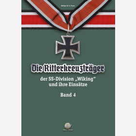 Franz Die Ritterkreuzträger der SS-Division Wiking und ihre Einsätze Band 4