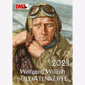 Wolfgang Willrich Soldatenk&ouml;pfe Kalender in Farbe 2023 Farbige Kalenderbl&auml;tter