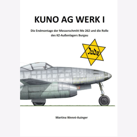 Wenni-Auinger Kuno AG Werk I Die Endmontage der Messerschmitt Me 262 und die Rolle des KZ-Au&szlig;enlagers Burgau