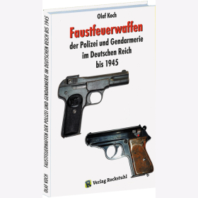 Koch Faustfeuerwaffen der Polizei und Gendarmerie im Deutschen Reich bis 1945