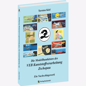 Kiel Die Modellbauk&auml;sten des VEB Kunststoffverarbeitung Zschopau Ein Nachschlagewerk