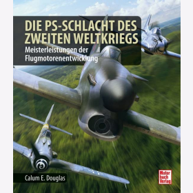 Douglas Die PS-Schlacht des Zweiten Weltkriegs H&ouml;her Schneller weiter J&auml;germotoren der Westfront