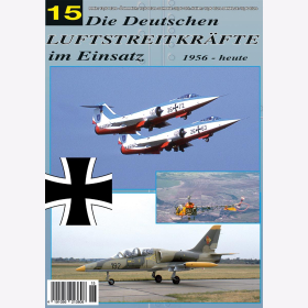 Die Deutschen Luftstreitkr&auml;fte im Einsatz 15 1956-heute Starfighter Eurofighter