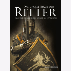 Jestice Das gro&szlig;e Buch der Ritter Alles &uuml;ber die legend&auml;ren Krieger des Mittelalters