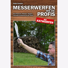 Kramer Messerwerfen wie die Profis Wurftechnik Messer Regeln mentale Vorbereitung &amp; mehr