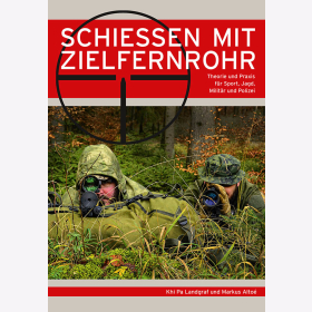 Landgraf Alto&eacute; Schiessen mit Zielfernrohr Theorie und Praxis f&uuml;r Sport Jagd Milit&auml;r und Polizei