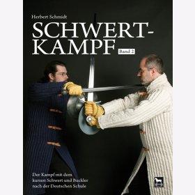 Schmidt Schwertkampf Band 2 Der Kampf mit dem kurzen Schwert und Buckler nach der Deutschen Schule