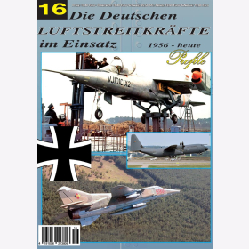 Die Deutschen Luftstreitkr&auml;fte im Einsatz 16 1956- heute Mig-23 Flogger Thunderstreak Hercules