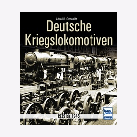 Gottwaldt Deutsche Kriegslokomotiven 1939 bis 1945