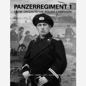 Unger Jurt Hendricks Panzerregiment 1 Von den Urspr&uuml;ngen bis zum Polenfeldzug From Origin to the Polish Campaign