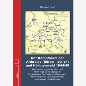 Gro&szlig; Der Kampfraum der Altkreise (D&uuml;ren-J&uuml;lich) und H&uuml;rtgenwald 1944/45