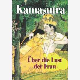 Kamasutra &uuml;ber die Lust der Frau