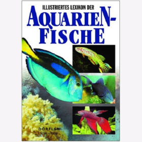 Illustriertes Lexikon der Aquarienfische