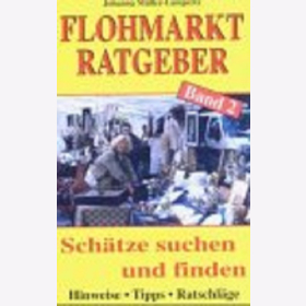 Flohmarkt-Ratgeber.Bd.2: Sch&auml;tze suchen und finden. Hinweise. Tipps. Ratschl&auml;ge