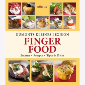 Dumonts kleines Lexikon Fingerfood: Zutaten, Verwendung, Rezepte