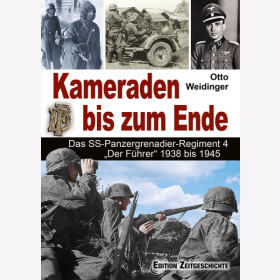 Weidinger Kameraden bis zum Ende. Das SS-Panzergrenadier-Regiment 4 &quot;Der F&uuml;hrer&quot; 1938 bis 1945