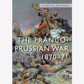 The Franco Prussian War 1870-71 Osprey Badsey Essential Histories 1