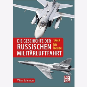 Schunkow Die Geschichte der russischen Milit&auml;rluftfahrt 1945 bis heute