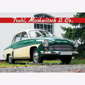 Trabi, Moskwitsch &amp; Co. - Kalender 2024: Autoklassiker aus der DDR