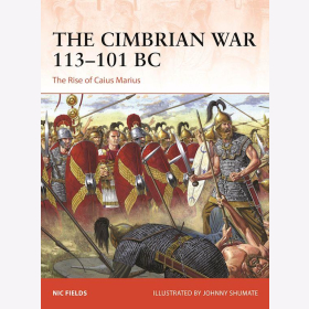 The Cimbrian War 113-101 BC The Rise of Caius Marius Osprey Campaign 393