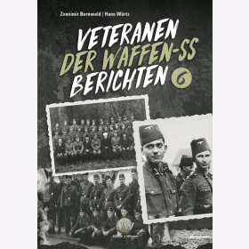 Bernwald / W&uuml;rtz Veteranen der Waffen-SS berichten - Band 6