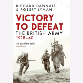 Dannatt / Lyman Victory to Defeat The British Army 1918-1940