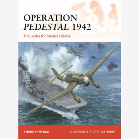 Operation Pedestal 1942 The Battle for Malta&rsquo;s Lifeline Osprey Campaign 394