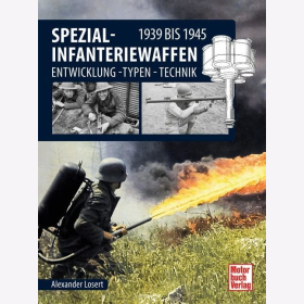 Losert Spezial-Infanteriewaffen 1939 bis 1945 - Entwicklung - Typen - Technik Flammenwerfer Panzerabwehr