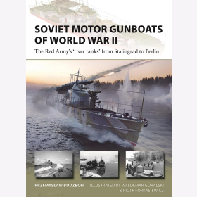 Soviet Motor Gunboats of World War II The Red Army&acute;s river tanks from Stalingrad to Berlin Osprey New Vanguard 324