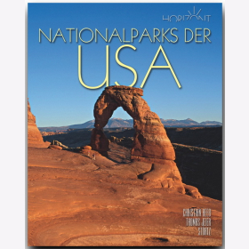 Nationalparks der USA Christian Heeb / Jeier Horizont Reisef&uuml;hrer