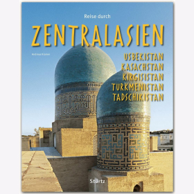 Reise durch Zentralasien - Usbekistan, Kasachstan, Kirgistan, Turkmenistan, Tadschikistan Andreas Kramer Reise durch Reisef&uuml;hrer