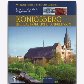 K&ouml;nigsberg und das n&ouml;rdliche Ostpreu&szlig;en - Reise in ein Land mit Vergangenheit Luthardt