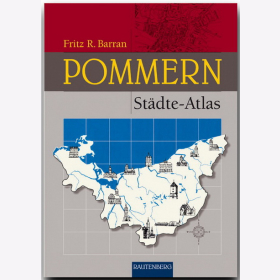 St&auml;dte-Atlas Pommern - Karten und Pl&auml;ne aller pommerschen Kreise und St&auml;dte - Von Altdamm bis Zanow Barran