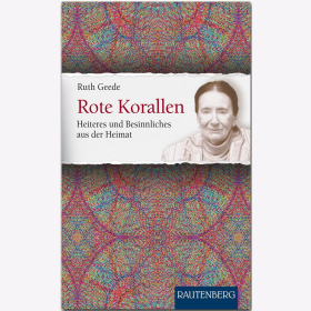 Rote Korallen - Heiteres und Besinnliches aus der Heimat Geede