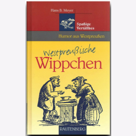 Westpreu&szlig;ische Wippchen - Spa&szlig;ige Vert&auml;llkes - Humor aus Ostpreu&szlig;en Meyer