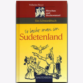 So lacht man im Sudetenland - Hirschau und Hockewanzel - Ein Schwankbuch aus dem Sudetenland Pleyer