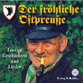 CD - Der fr&ouml;hliche Ostpreu&szlig;e - Lustige Geschichten und Lieder in ostpreu&szlig;ischem Dialekt