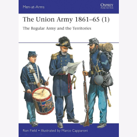 Field The Union Army 1861-65 Bd 1 The Regular Army and the Territories Osprey Men-at-Arms 553