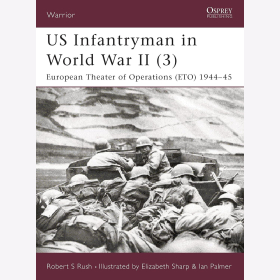  Infantryman in World War II ( 3 ) European Theater of Operations 1944-45 Rush Osprey Warrior 56
