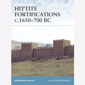 Hittite Fortifications c. 1650-700 BC Osprey Fortress 73
