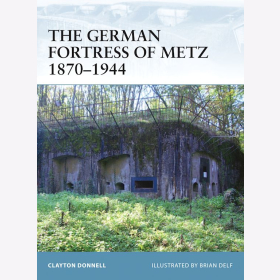 The German Fortress of Metz 1870-1944 Osprey Fortress 78