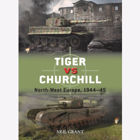 Tiger vs Chuchill North-West Europe, 1944-45 Osprey Duel 118