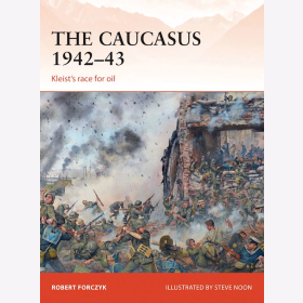 The Caucasus 1942-43 Kleists race for oil Osprey Campaign 281